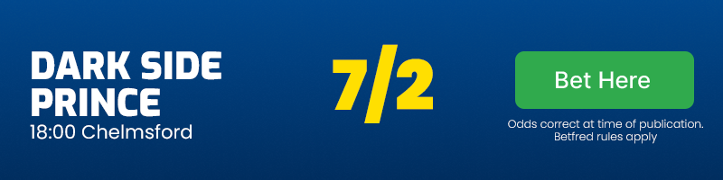 Dark side prince to win 18. 00 chelmsford at 7-2