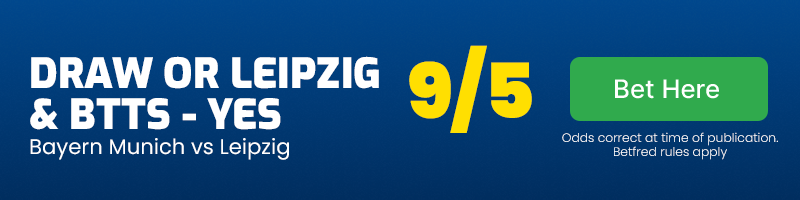Draw or leipzig & btts - yes in bayern munich vs leipzig at 9-5