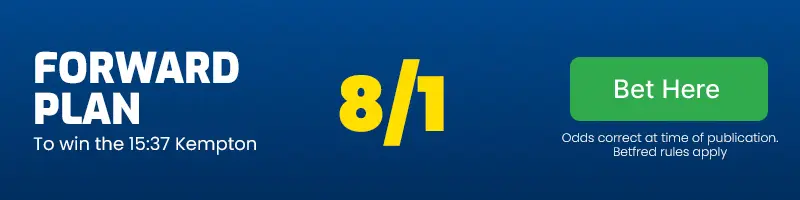 Forward plan to win the 15. 37 kempton at 8-1