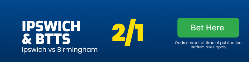 Ipswich and both teams to score at 2/1
