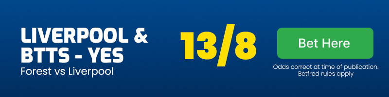 Liverpool to win & btts - yes vs forest at 13-8