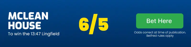Mclean house to win the 13. 47 lingfield at 6/5