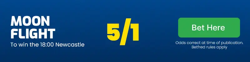 Moon flight to win the 18. 00 newcastle at 5/1