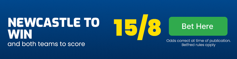 Newcastle to win and both teams to score at 15-8