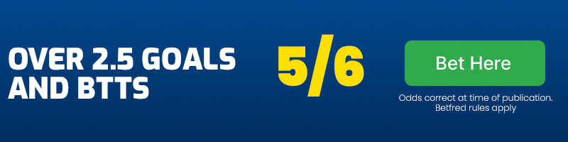 Over 2. 5 goals and both teams to score at 5-6