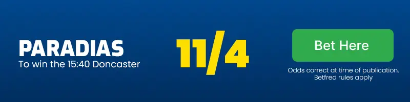 Paradias to win the 15. 40 doncaster at 11/4