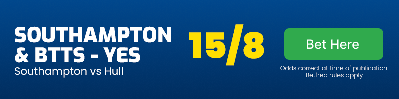 Southampton to win & btts - yes in southampton vs hull at 15-8