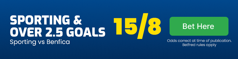 Sporting to win & over 2. 5 goals in sporting vs benfica at 15-8