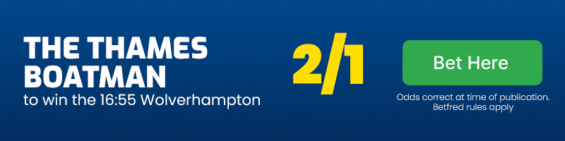 The thames boatman to win the 16. 55 wolverhampton at 2-1
