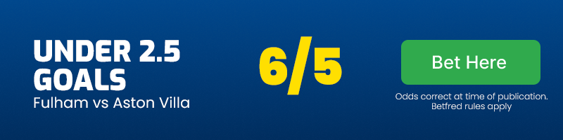 Under 2. 5 goals in fulham vs aston villa at 6-5