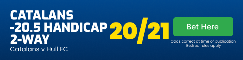 Catalans -20. 5 handicap 2-way @ 20/21