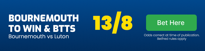 Bournemouth to beat luton & btts at 13-8