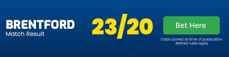 Brentford to win at 23-20
