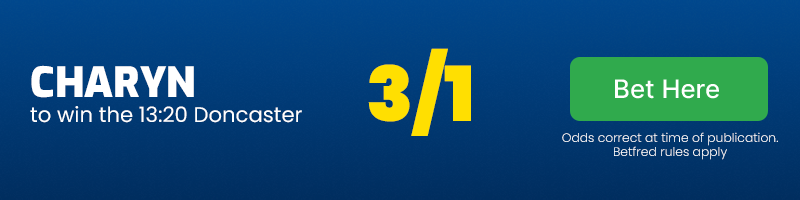 Charyn to win 13. 20 doncaster at 3-1
