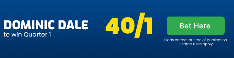 Dominic dale to win quarter 1 at 40-1