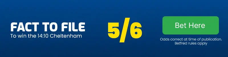 Fact to file to win the 14. 10 cheltenham at 5-6