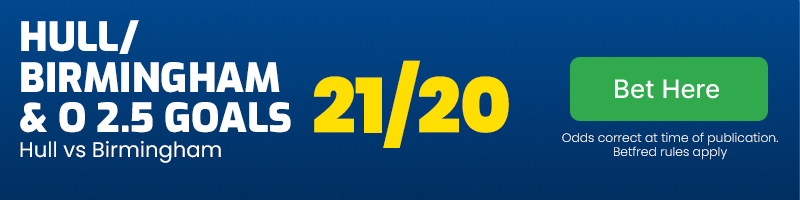 Hull or birmingham and over 2. 5 goals at 21/20
