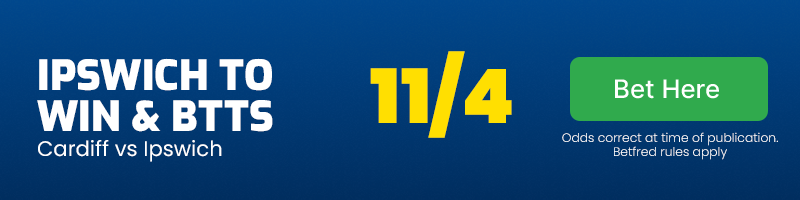Ipswich to beat cardiff & btts at 11-4