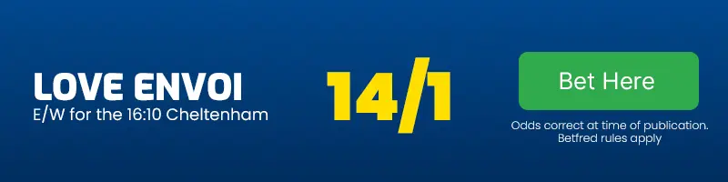 Love envoi each-way for the 16. 10 cheltenham at 14-1