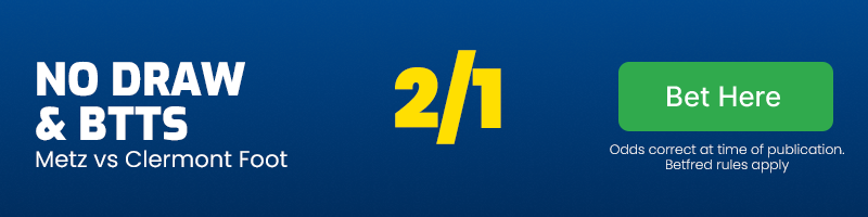 No draw & btts in metz vs clermont foot at 2-1