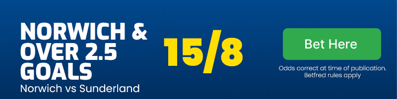 Norwich and over 2. 5 goals at 15/8