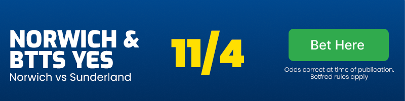 Norwich and both teams to score at 11/4