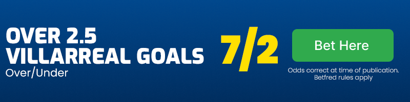 Over 2. 5 goals villarreal goals at 7-2