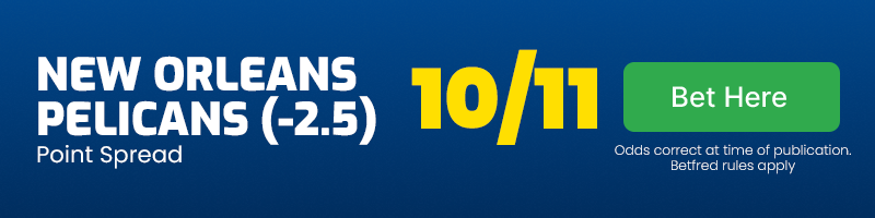 Pelicans -2. 5 at 10-11