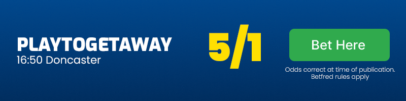 Playtogetaway in 16. 50 doncaster at 5-1