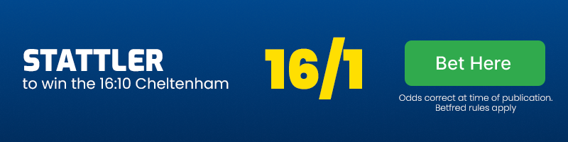 Stattler to win 16. 10 cheltenham at 16-1
