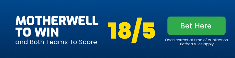 Motherwell and btts @ 18/5