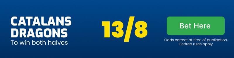 Catalans to win both halves @ 13/8