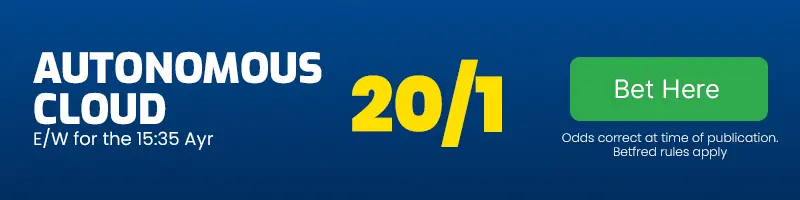 Autonomous cloud each-way for the 15. 35 ayr at 20-1