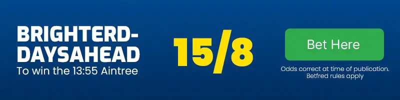 Brighterdaysahead to win the 13. 55 aintree at 15-8