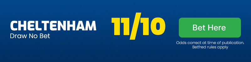 Cheltenham draw no bet at 11-10