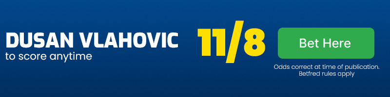 Dusan vlahovic to score anytime at 11-8