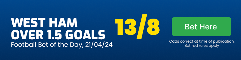 Football bet of the day 21-04-24 - west ham over 1. 5 goals vs crystal palace at 13-8