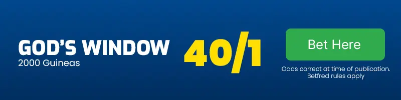 God's window each-way for the 2000 guineas at 40-1