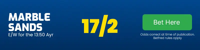 Marble sands each-way for the 13. 50 ayr