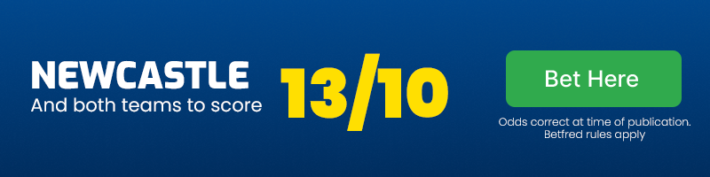Newcastle and both teams to score at 13/10