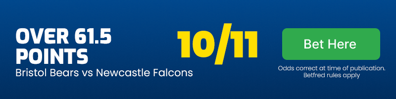Over 61. 5 points in bristol bears vs newcastle falcons at 10-11