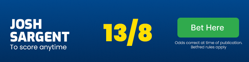 Josh sargent to score anytime at 13/8