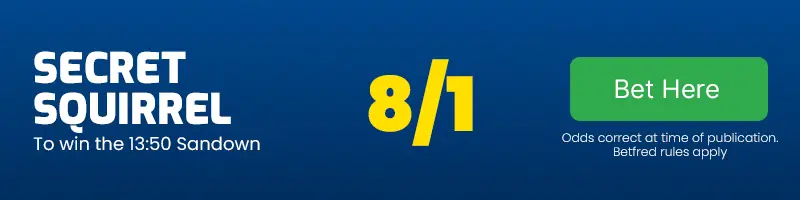 Secret squirrel to win the 13. 50 sandown at 8-1