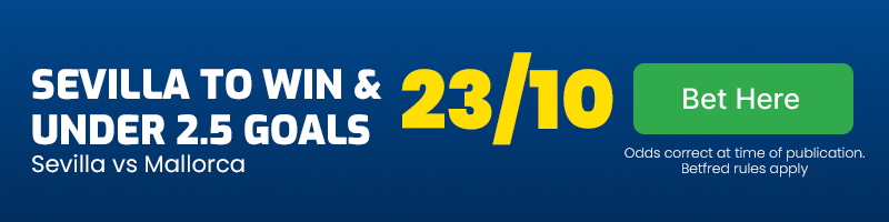 Sevilla to beat mallorca & under 2. 5 goals at 23-10