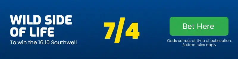 Wild side of life to win the 16. 10 southwell at 7/4