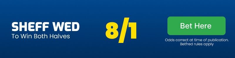 Sheff wed to win both halves @ 8/1