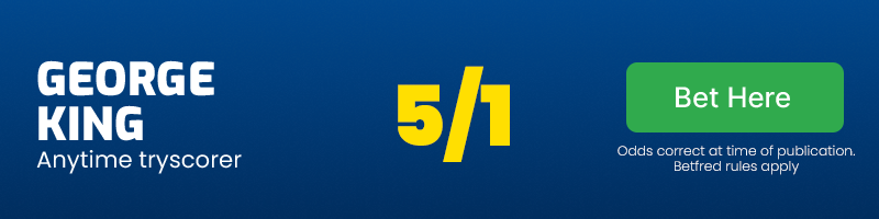 George king anytime tryscorer @ 5/1