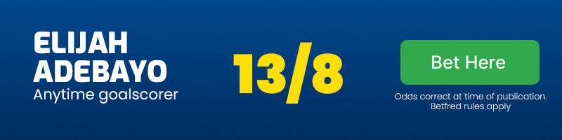 Elijah adebayo anytime goalscorer at 13/8
