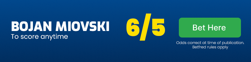 Bojan miovski to score anytime at 6-5