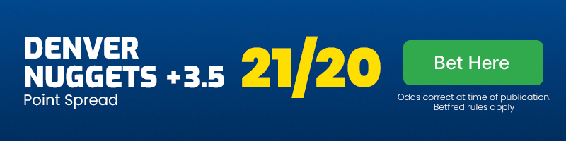Denver nuggets +3. 5 at 21-20